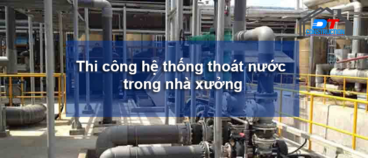 thi-cong-he-thong-thoat-nuoc-trong-nha-xuong